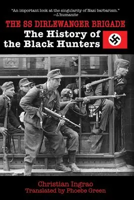 Brigáda SS Dirlewanger: Dirlergerova brigáda: História čiernych lovcov - The SS Dirlewanger Brigade: The History of the Black Hunters