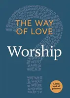 Cesta lásky: Uctievanie - The Way of Love: Worship