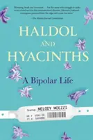 Haldol a hyacinty: Bipolárny život - Haldol and Hyacinths: A Bipolar Life