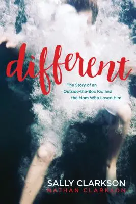 Iný: Príbeh dieťaťa z iného sveta a mamy, ktorá ho milovala - Different: The Story of an Outside-The-Box Kid and the Mom Who Loved Him