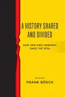 Spoločná a rozdelená história: Východné a západné Nemecko od 70. rokov 20. storočia - A History Shared and Divided: East and West Germany Since the 1970s