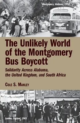 Nepravdepodobný svet bojkotu autobusov v Montgomery: solidarita v Alabame, Spojenom kráľovstve a Južnej Afrike - The Unlikely World of the Montgomery Bus Boycott: Solidarity Across Alabama, the United Kingdom, and South Africa