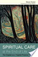 Duchovná starostlivosť na konci života: Kaplán ako „nádejná prítomnosť - Spiritual Care at the End of Life: The Chaplain as a 'Hopeful Presence'