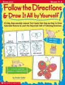 Postupujte podľa návodu a nakreslite si všetko sami! 25 reprodukovateľných lekcií, ktoré deti naučia kresliť rozkošné obrázky - Follow the Directions & Draw It All by Yourself!: 25 Reproducible Lessons That Guide Kids to Draw Adorable Pictures