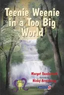 Teenie Weenie in a Too Big World (Drobci v príliš veľkom svete): Príbeh pre ustráchané deti - Teenie Weenie in a Too Big World: A Story for Fearful Children