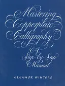 Zvládnutie medenej kaligrafie: Príručka krok za krokom - Mastering Copperplate Calligraphy: A Step-By-Step Manual