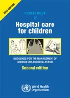 Vrecková kniha nemocničnej starostlivosti o deti: Pokyny pre liečbu bežných ochorení s obmedzenými zdrojmi - Pocket Book of Hospital Care for Children: Guidelines for the Management of Common Illnesses with Limited Resources