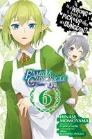 Je zlé snažiť sa zbaliť dievčatá v žalári? Familia Chronicle Episode Lyu, Vol. 6 (Manga) - Is It Wrong to Try to Pick Up Girls in a Dungeon? Familia Chronicle Episode Lyu, Vol. 6 (Manga)