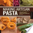 Výroba remeselných cestovín: Ako si pripraviť svet ručne vyrábaných rezancov, plnených cestovín, knedlíkov a ďalších výrobkov - Making Artisan Pasta: How to Make a World of Handmade Noodles, Stuffed Pasta, Dumplings, and More