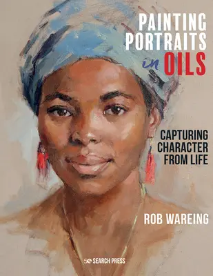 Maľovanie portrétov olejovými farbami: Zachytenie charakteru zo života - Painting Portraits in Oils: Capturing Character from Life
