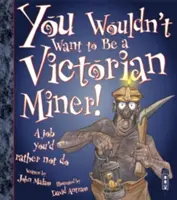 Nechcel by si byť viktoriánskym baníkom! - You Wouldn't Want To Be A Victorian Miner!