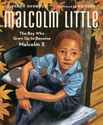 Malcolm Little: Chlapec, z ktorého vyrástol Malcolm X - Malcolm Little: The Boy Who Grew Up to Become Malcolm X