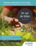 Študijné príručky moderných jazykov: Un sac de billes - Sprievodca štúdiom literatúry pre francúzštinu na úrovni AS/A - Modern Languages Study Guides: Un sac de billes - Literature Study Guide for AS/A-level French