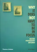 Prečo nemusí byť zaostrené - vysvetlenie modernej fotografie - Why It Does Not Have To Be In Focus - Modern Photography Explained