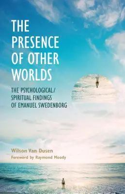 Prítomnosť iných svetov: Psychologické a duchovné poznatky Emanuela Swedenborga - The Presence of Other Worlds: The Psychological/Spiritual Findings of Emanuel Swedenborg