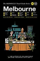 Cestovný sprievodca Monocle po Melbourne: Séria cestovných sprievodcov Monocle - The Monocle Travel Guide to Melbourne: The Monocle Travel Guide Series