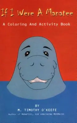 Keby som bol kapustňákom: Knižka s aktivitami a maľovankami - If I Were a Manatee: A Coloring and Activity Book