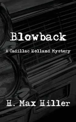 Blowback: Záhada Cadillaca Hollanda - Blowback: A Cadillac Holland Mystery