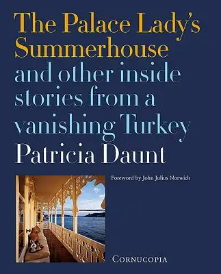 Letný domček palácovej dámy: A ďalšie príbehy z miznúceho Turecka - The Palace Lady's Summerhouse: And Other Inside Stories from a Vanishing Turkey