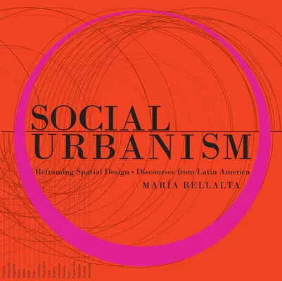Sociálny urbanizmus: Preformulovanie priestorového dizajnu - diskurzy z Latinskej Ameriky - Social Urbanism: Reframing Spatial Design - Discourses from Latin America