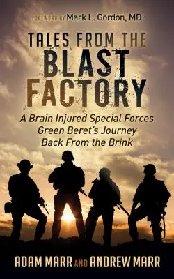 Príbehy z továrne na výbuchy: Cesta zeleného bareta špeciálnych jednotiek s poranením mozgu späť z okraja - Tales from the Blast Factory: A Brain Injured Special Forces Green Beret's Journey Back from the Brink