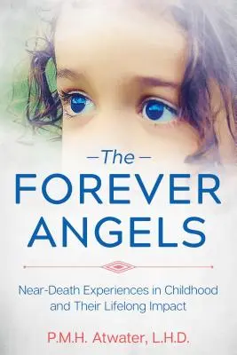 Navždy žijúci anjeli: Zážitky blízke smrti v detstve a ich celoživotný vplyv - The Forever Angels: Near-Death Experiences in Childhood and Their Lifelong Impact