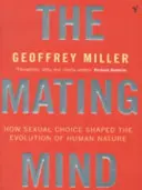 Mating Mind - Ako sexuálna voľba formovala evolúciu ľudskej povahy - Mating Mind - How Sexual Choice Shaped the Evolution of Human Nature