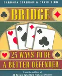 Bridž: 25 spôsobov, ako sa stať lepším obrancom - Bridge: 25 Ways to Be a Better Defender