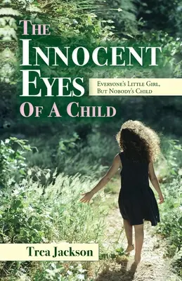 Nevinné oči dieťaťa: Neviditeľné oči: Dievčatko každého, ale nikoho dieťa - The Innocent Eyes of a Child: Everyone's Little Girl, But Nobody's Child