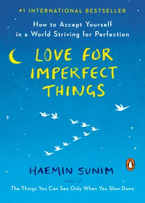 Láska k nedokonalým veciam: Ako prijať seba samého vo svete, ktorý sa usiluje o dokonalosť - Love for Imperfect Things: How to Accept Yourself in a World Striving for Perfection