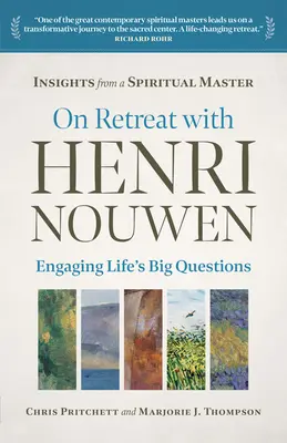 Na ústraní s Henrim Nouwenom: S Henreichom na rekolekciách: Ako sa vyrovnať s veľkými životnými otázkami - On Retreat with Henri Nouwen: Engaging Life's Big Questions