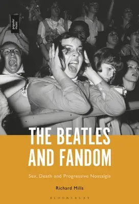 The Beatles a fandom: Sex, smrť a progresívna nostalgia - The Beatles and Fandom: Sex, Death and Progressive Nostalgia