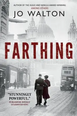 Farthing: Príbeh o svete, ktorý mohol byť - Farthing: A Story of a World That Could Have Been
