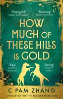 Koľko z týchto kopcov je zlata - „Príbeh dvoch sestier počas zlatej horúčky... nádherne napísaný“ The i, Best Books of the Year - How Much of These Hills is Gold - 'A tale of two sisters during the gold rush ... beautifully written' The i, Best Books of the Year