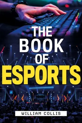 Kniha o esporte: Kniha esportov: Definitívny sprievodca súťažnými videohrami - The Book of Esports: The Definitive Guide to Competitive Video Games