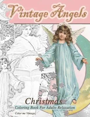 Vintage Angels vianočné omaľovánky pre dospelých relaxácia: - Vianočné tiché omaľovánky: - Vianočné tiché maľovanky - Vintage Angels christmas coloring book for adults relaxation: - Christmas quiet coloring book: - Christmas quiet coloring book