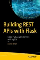 Vytváranie Rest API pomocou Flask: Vytváranie webových služieb v jazyku Python pomocou MySQL - Building Rest APIs with Flask: Create Python Web Services with MySQL