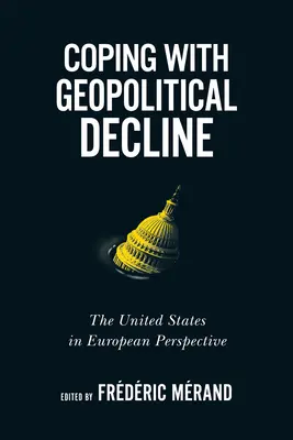 Vyrovnávanie sa s geopolitickým úpadkom, 11: Spojené štáty v európskej perspektíve - Coping with Geopolitical Decline, 11: The United States in European Perspective