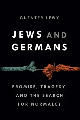 Židia a Nemci: Židia: svet židovských národov: prísľub, tragédia a hľadanie normálnosti - Jews and Germans: Promise, Tragedy, and the Search for Normalcy