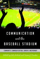 Komunikácia a bejzbalový štadión; komunita, komodifikácia, fanúšikovstvo a pamäť - Communication and the Baseball Stadium; Community, Commodification, Fanship, and Memory