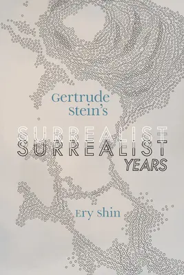 Surrealistické roky Gertrude Steinovej - Gertrude Stein's Surrealist Years