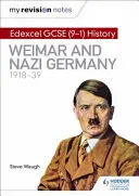 Moje poznámky k revízii: Edexcel GCSE (9-1) History: Weimarské a nacistické Nemecko, 1918-39 - My Revision Notes: Edexcel GCSE (9-1) History: Weimar and Nazi Germany, 1918-39