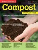 Domáci záhradkársky kompost - Výroba a používanie záhradného kompostu, kompostu na sadenie a výsev - Home Gardener's Compost - Making and using garden, potting and seeding compost