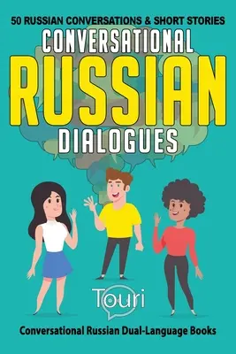 Konverzačné dialógy v ruštine: 50 ruských rozhovorov a krátkych príbehov - Conversational Russian Dialogues: 50 Russian Conversations and Short Stories