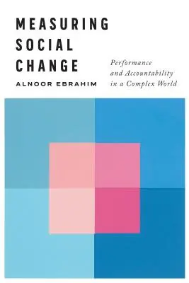 Meranie sociálnych zmien: Výkonnosť a zodpovednosť v zložitom svete - Measuring Social Change: Performance and Accountability in a Complex World