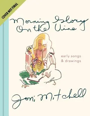 Morning Glory on the Vine: Rané piesne a kresby - Morning Glory on the Vine: Early Songs and Drawings