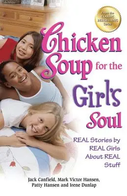 Sliepková polievka pre dievčenskú dušu: Skutočné príbehy skutočných dievčat o skutočných veciach - Chicken Soup for the Girl's Soul: Real Stories by Real Girls about Real Stuff