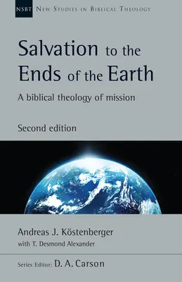 Spása až na kraj sveta: Biblická teológia misie: biblická teológia misie až na koniec sveta: biblická teológia misie - Salvation to the Ends of the Earth: A Biblical Theology of Mission