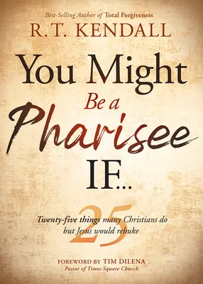 Možno si farizej, ak...: Ak ste farizeji: 25 vecí, ktoré kresťania robia, ale Ježiš by ich pokarhal - You Might Be a Pharisee If...: Twenty-Five Things Christians Do But Jesus Would Rebuke