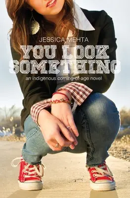 Ty vyzeráš ako niečo: domorodý román o dospievaní - You Look Something: an indigenous coming-of-age novel